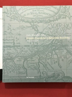 Livro - Grandes Expedições À Amazônia Brasileira - João Meirelles - Seminovo na internet