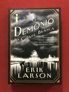 Livro - O Demônio Na Cidade Branca - Erik Larson - Seminovo