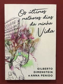 Livro - Os Últimos Melhores Dias Da Minha Vida - Gilberto Dimenstein - Record