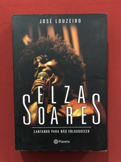 Livro - Elza Soares: Cantando Para Não Enlouquecer - José L.