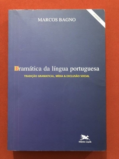 Livro - Dramática Da Língua Portuguesa - Marcos Bagno - Seminovo