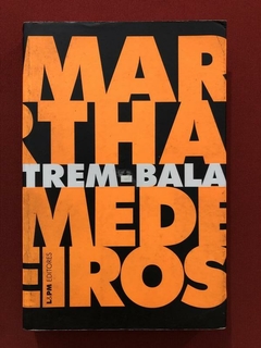 Livro - Trem-Bala - Martha Medeiros - Editora L&PM