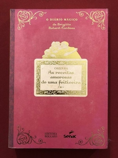 Livro - As Receitas Amorosas De Uma Feiticeira - Brigitte Bulard-Cordeau