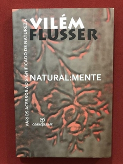 Livro- Natural:Mente - Vilém Flussem - Ed. Annablume - Semin