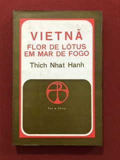 Livro - Vietnã: Flor De Lótus Em Mar De Fogo - Thich Nhat Hanh - Paz E Terra