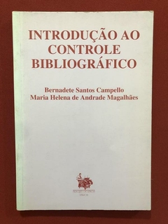 Livro - Introdução Ao Controle Bibliográfico - Bernadete Santos Campello
