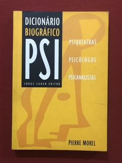 Livro - Dicionário Biográfico Psi - Pierre Morel - Ed. Jorge Zahar
