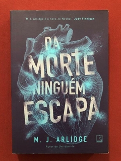 Livro - Da Morte Ninguém Escapa - M. J. Arlidge - Seminovo