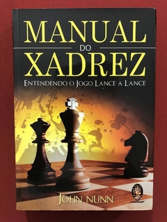 Livro - Manual Do Xadrez - John Nunn - Ed. Madras - Seminovo