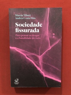 Livro- Sociedade Fissurada- Marcia Tiburi, Andréa Costa Dias