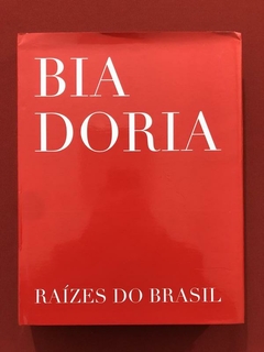 Livro - Raízes do Brasil - Bia Doria - Pit Cult - Seminovo