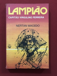 Livro - Lampião: Capitão Virgulino Ferreira - Nertan Macedo - Editora Renes