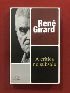 Livro - A Crítica No Subsolo - René Girard - Seminovo