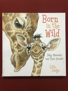 Livro - Born In The Wild - Baby Mammals And Their Parents