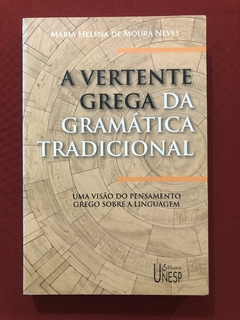 Livro - A Vertente Grega Da Gramática Tradicional - Maria H. De M. Neves - Seminovo