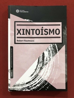 Livro - Xintoísmo - Robert Rautmann - Ed. Intersaberes - Seminovo