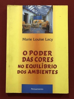 Livro - O Poder Das Cores No Equilíbrio Dos Ambientes - Marie Louise Lacy