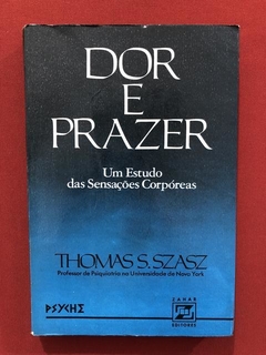 Livro - Dor E Prazer - Thomas S. Szasz - Editora Zahar
