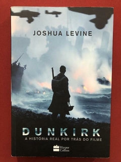 Livro - Dunkirk - Joshua Levine - Harper Collins - Seminovo