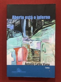 Livro - Aberto Está O Inferno - Antonio Carlos Viana - Seminovo