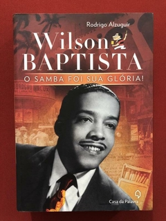 Livro - Wilson Baptista: O Samba Foi Sua Glória - Rodrigo A.