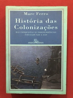 Livro - História Das Colonizações - Marc Ferro - Cia. Letras