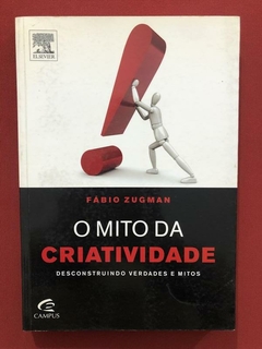 Livro - O Mito Da Criatividade - Fábio Zugman - Ed. Campus