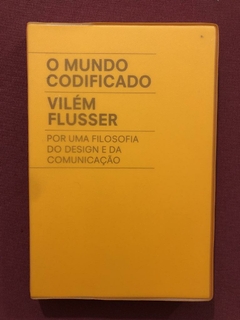 Livro - O Mundo Codificado - Vilém Flusser - Editora Ubu