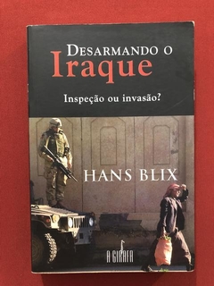 Livro- Desarmando O Iraque - Hans Blix - Editora A Girafa