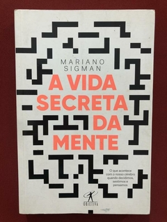 Livro - A Vida Secreta Da Mente - Mariano Sigman - Objetiva