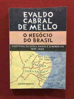 Livro - O Negócio Do Brasil - Evaldo Cabral De Mello