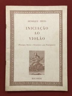 Livro - Iniciação Ao Violão - Henrique Pinto - Ed. Ricordi