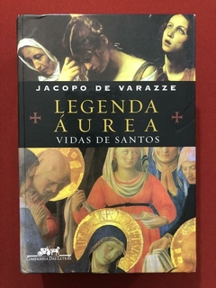 Livro - Legenda Áurea - Jacopo De Varazze - Capa Dura - Cia. Das Letras