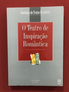 Livro - O Teatro De Inspiração Romântica - Flávio Aguiar