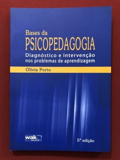 Livro - Bases Da Psicopedagogia - Olívia Porto - Ed. Wak - Seminovo