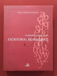 Livro - Dicionário Crítico De Escritoras Brasileiras - Nelly Novaes