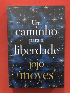 Livro - Um Caminho Para A Liberdade - Jojo Moyes - Seminovo