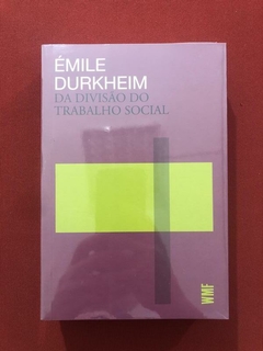 Livro- Da Divisão Do Trabalho Social - Émile Durkheim - Novo