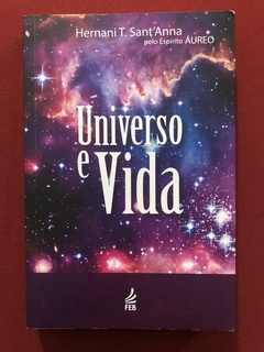 Livro - Universo E Vida - Hernani T. Sant'Anna - Editora FEB