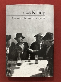 Livro - O Companheiro De Viagem - Gyula Krúdy - Cosacnaify