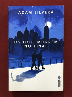 Livro - Os Dois Morrem No Final - Adam Silveira - Intrínseca - Seminovo