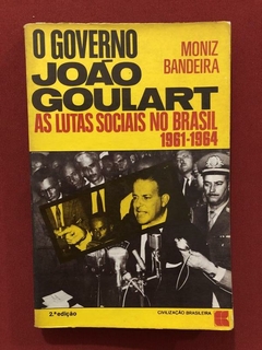 Livro - O Governo João Goulart: As Lutas - Moniz Bandeira