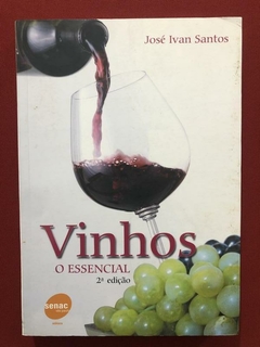 Livro - Vinhos: O Essencial - José Ivan Santos - Ed. Senac