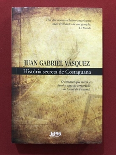 Livro - História Secreta De Costaguana - Juan Gabriel Vásquez