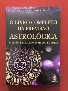 Livro - O Livro Completo Da Previsão Astrológica - Kris Brant Riske - Seminovo