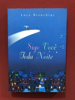 Livro - Sigo Você Toda Noite - Luca Bianchini - Seminovo