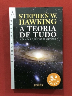 Livro - A Teoria De Tudo - Stephen W. Hawking - Ed. Gradiva
