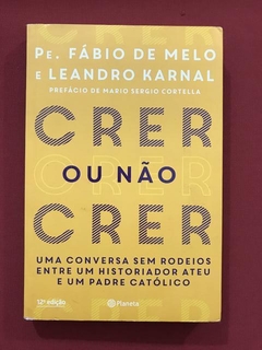 Livro - Crer Ou Não Crer - Pe. Fábio De Melo - Ed. Planeta