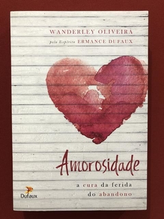 Livro - Amorosidade - Wanderley Oliveira - Dufaux - Seminovo