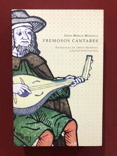 Livro - Fremosos Cantares - Lênia Márcia Mongelli - Seminovo